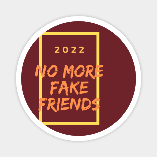 No more fake friends in 2022 Magnet by mysr